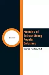 Memoirs of Extraordinary Popular Delusions - Charles Mackay LL.D