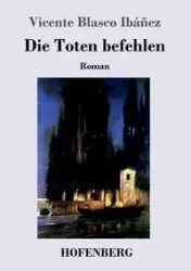 Die Toten befehlen - Vicente Ibáñez Blasco