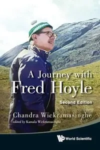 JOURNEY WITH FRED HOYLE, A (2ND ED) - CHANDRA WICKRAMASINGHE & KAMALA WICKRAMA
