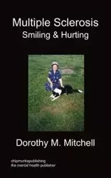 Multiple Sclerosis - Smiling & Hurting - M. Mitchell Dorothy