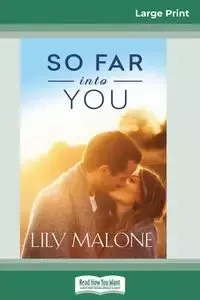 So Far into You (16pt Large Print Edition) - Lily Malone