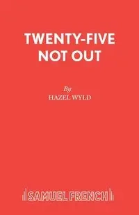 Twenty-Five Not Out - Hazel Wyld