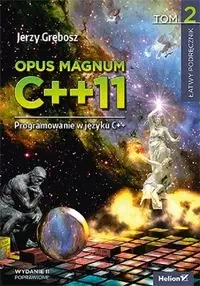 Opus magnum C++11 Programowanie w języku C++ Tom 2 - Jerzy Grębosz