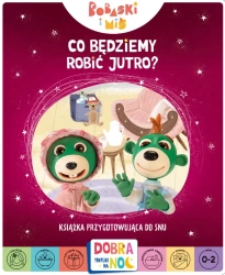 Co będziemy robić jutro? Bobaski i Miś. Dobranoc, Trefliki na noc. Książka przygotowująca do snu - opracowanie zbiorowe