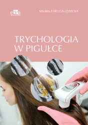 Trychologia w pigułce - Faruga-Lewicka W.