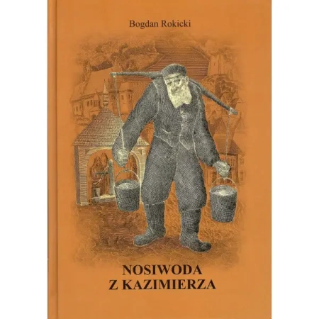 Nosiwoda z Kazimierza - Bogdan Rokicki