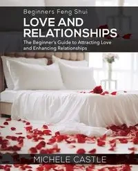 Beginners Feng Shui Love and Relationships - Michele Castle