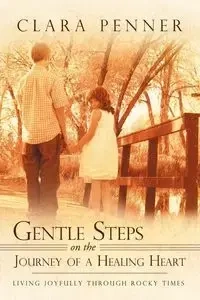 Gentle Steps on the Journey of a Healing Heart - Clara Penner