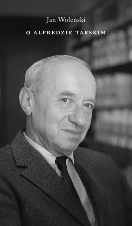 O Alfredzie Tarskim - Jan Woleński