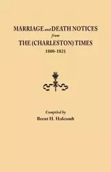 Marriage and Death Notices from the (Charleston) Times, 1800-1821 - Holcomb Brent H.