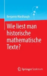 Wie liest man historische mathematische Texte? - Benjamin Wardhaugh
