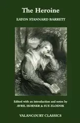 The Heroine, Or, Adventures of a Fair Romance Reader - Barrett Eaton