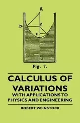 Calculus of Variations - With Applications to Physics and Engineering - Robert Weinstock