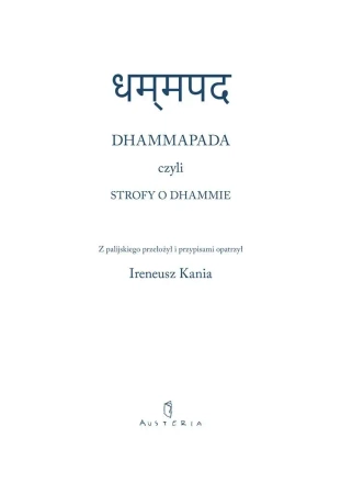 Dhammapada czyli Strofy o Dhammie - red. Ireneusz Kania