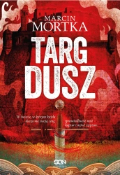 Targ dusz - Marcin Mortka