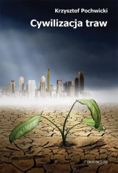 eBook Cywilizacja traw - Krzysztof Pochwicki mobi epub