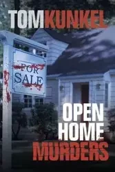 Open Home Murders - Tom Kunkel