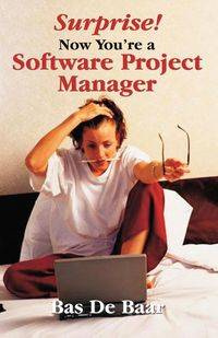 Surprise! Now You're a Software Project Manager - de Baar Bas
