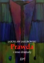 Prawda i inne dramaty - Jarosław Jakubowski