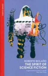 The Spirit of Science Fiction - Bolano, Roberto