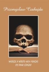 Wiersze a wśród nich fraszki od Pana Czaszki - Przemysław Czahajda