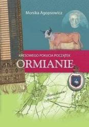 Kresowego Pokucia początek. Ormianie - Monika Agopsowicz