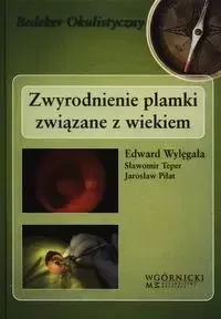 Zwyrodnienie plamki związane z wiekiem - Edward Wylęgała, Sławomir Teper, Jarosław Piłat