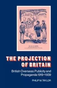 The Projection of Britain - Taylor Philip M.