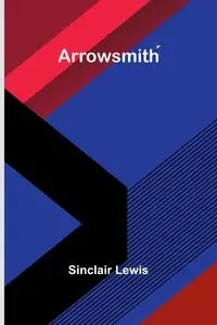 Arrowsmith - Lewis Sinclair