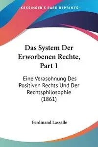 Das System Der Erworbenen Rechte, Part 1 - Ferdinand Lassalle