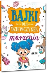 Bajki dla dziewczynek - marzenia - Anna Jagoda, Aleksandra Raczyk, Katarzyna Rebuś-G