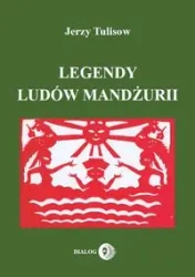 Legendy ludów Mandżurii T.1 - Jerzy Tulisow