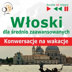 eBook Włoski dla średnio zaawansowanych. Konwersacje na wakacje - Dorota Guzik mp3