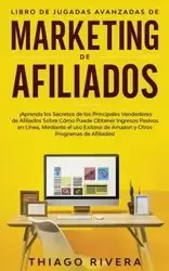 Libro de Jugadas Avanzadas de Marketing de Afiliados - Rivera Thiago