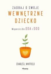 Zadbaj o swoje wewnętrzne dziecko - L. Charles Whitfield