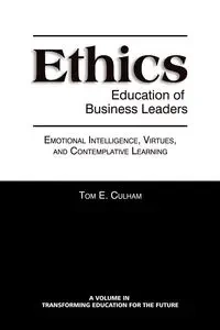 Ethics Education of Business Leaders - Tom E. Culham
