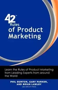 42 Rules of Product Marketing - Burton Phil