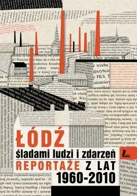 Łódź śladami ludzi i zdarzeń - Opracowanie Zbiorowe