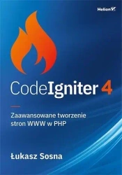 CodeIgniter 4. Zaawansowane tworzenie stron WWW.. - Łukasz Sosna