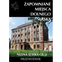 Zapomniane miejsca Dolnego Śląska. Nizina Śląska 2 - praca zbiorowa