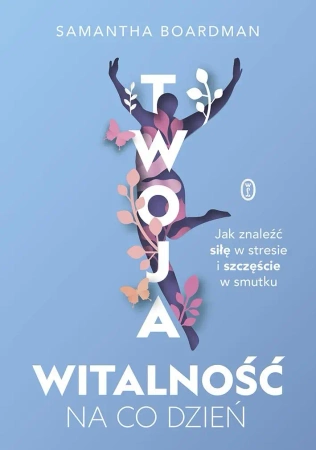 Twoja witalność na co dzień - Samantha Boardman, Dorota Malina