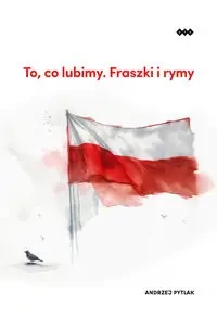 To, co lubimy. Fraszki i rymy - Andrzej Pytlak