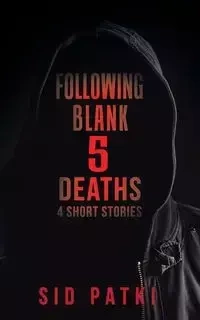 Following Blank 5 Deaths - Sid Patki