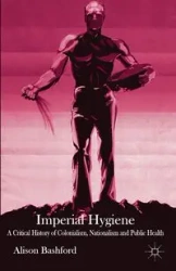 Imperial Hygiene - Alison Bashford
