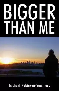 Bigger Than Me - Michael Robinson-Summers