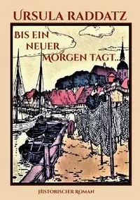 Bis ein neuer Morgen tagt... - Ursula Raddatz