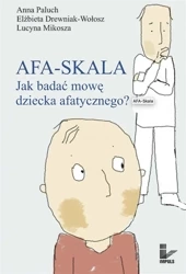 AFA-SKALA. Jak badać mowę dziecka afatycznego? - Anna Paluch, Elżbieta Drewniak-Wołosz, Lucyna Mik