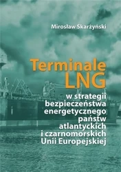 Terminale LNG w strategii bezpieczeństwa... - Mirosław Skarżynski