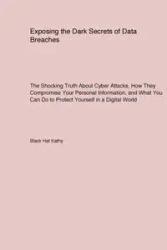 Exposing the Dark Secrets of Data Breaches - Kathy Black Hat