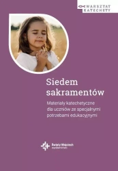 Siedem sakramentów. Materiały katechetyczne dla uczniów ze specjalnymi potrzebami edukacyjnymi - Michał Lepicha, Danuta Wróbel